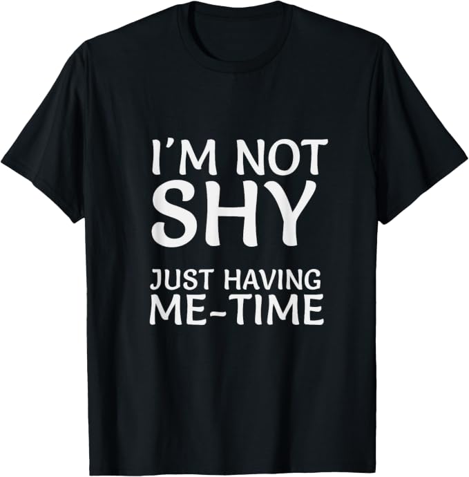 I'm Not Shy Introvert Funny Slogan, Saying, Quote