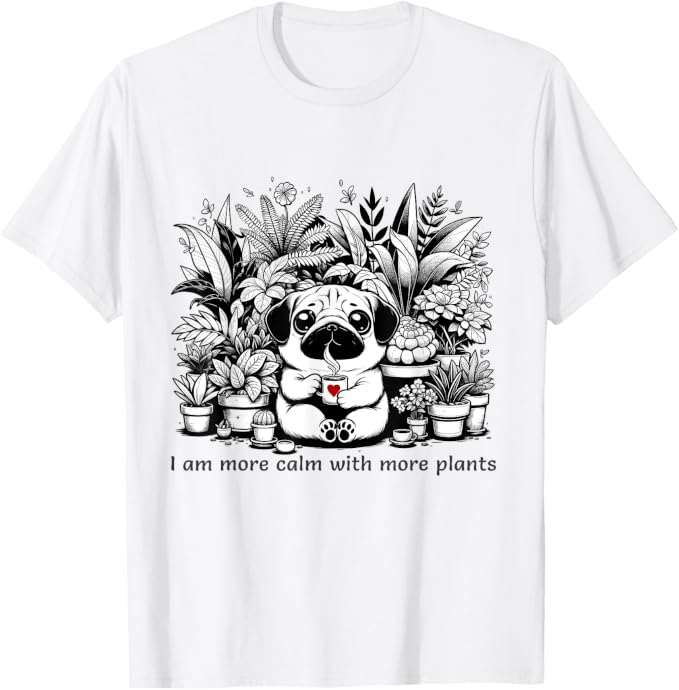 Funny Pug Dog Coffee Garden Plants Lover More Plants